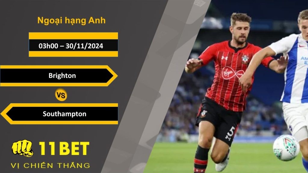 11BET Soi kèo Brighton vs Southampton, 03h00, 30/11/2024