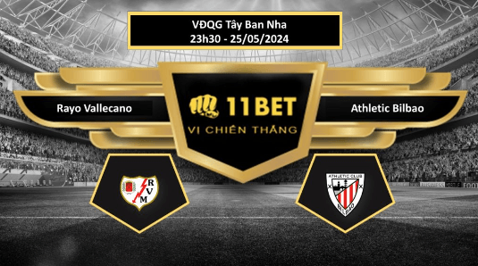 11BET Tip bóng đá Rayo Vallecano vs Athletic Bilbao, hôm nay 25/05/2024