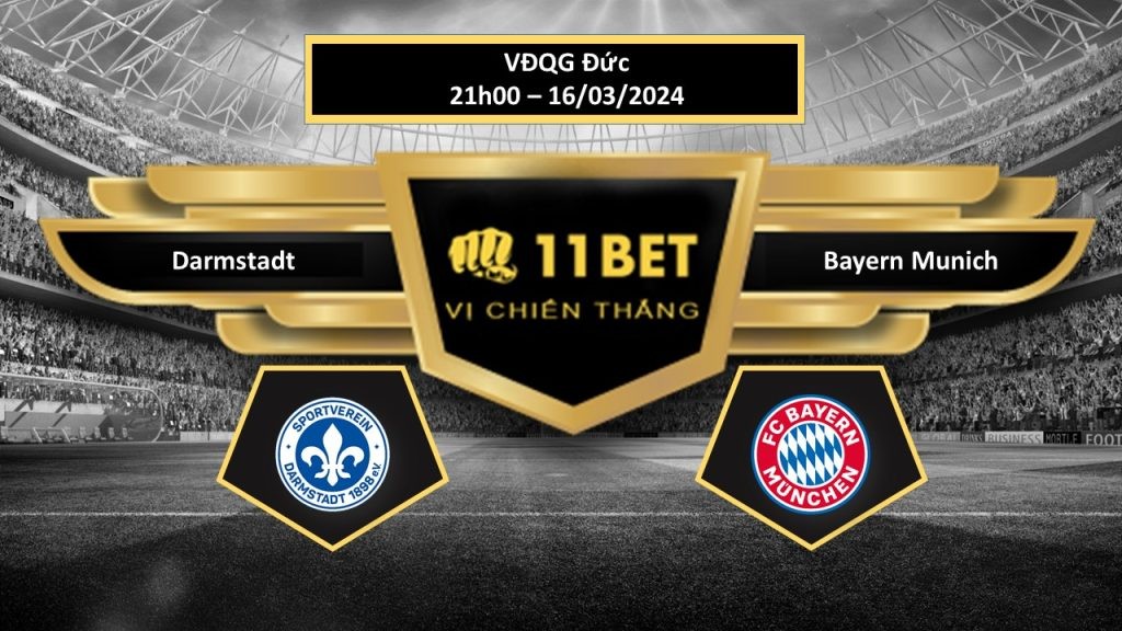 11BET Tip bóng đá Darmstadt vs Bayern Munich , hôm nay 16/03/2024