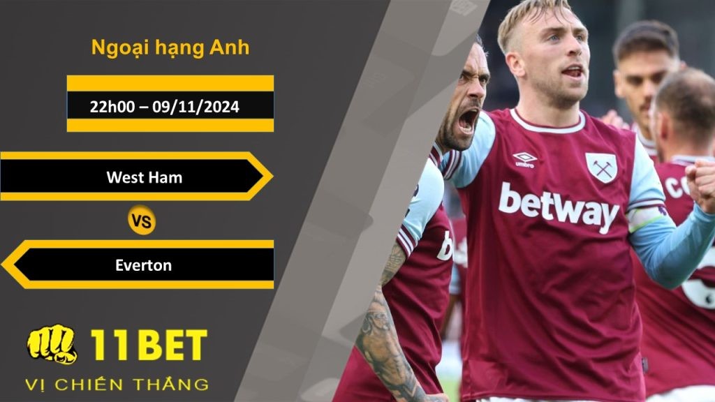 11BET Soi kèo West Ham vs Everton, 22h00, 09/11/2024