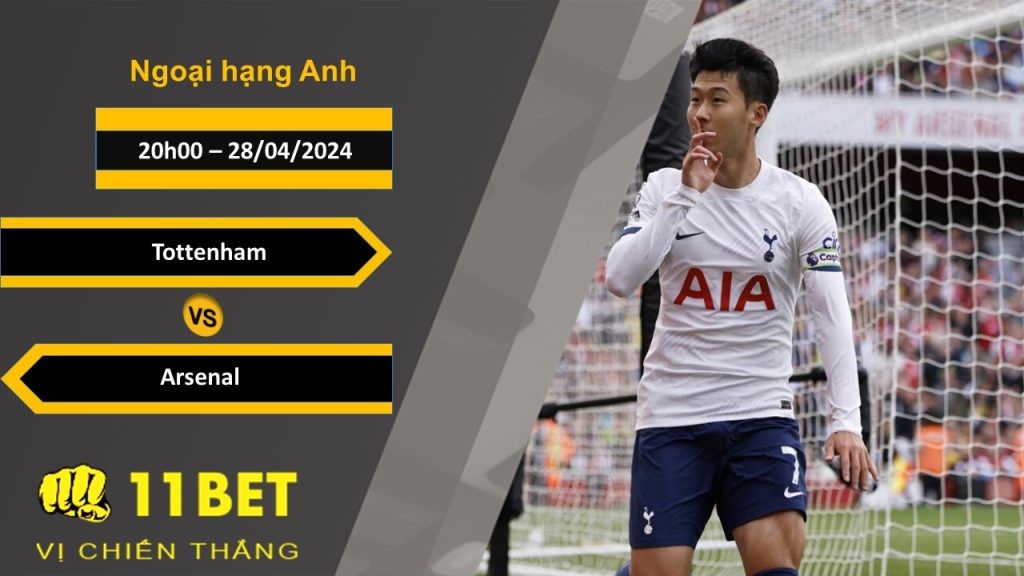 11BET Soi kèo Tottenham vs Arsenal, 20h00, 28/04/2024