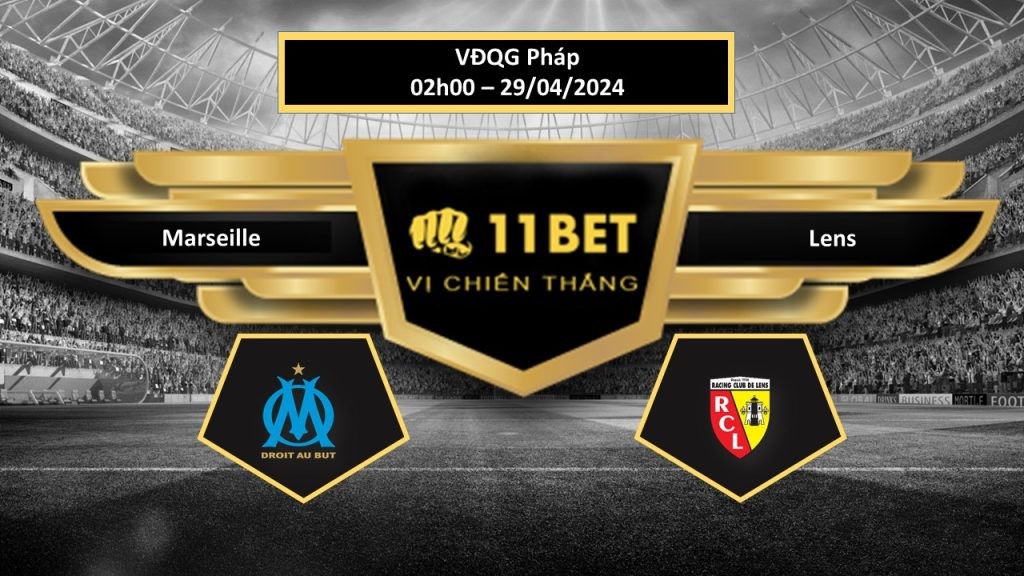 11BET Tip bóng đá Marseille vs Lens, hôm nay 29/04/2024