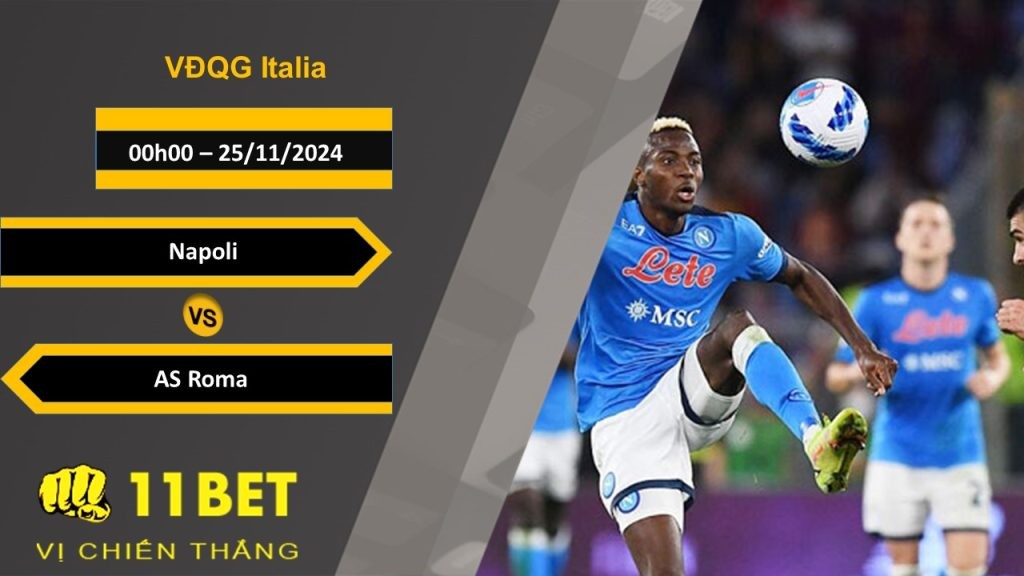 11BET Soi kèo Napoli vs AS Roma, 00h00, 25/11/2024