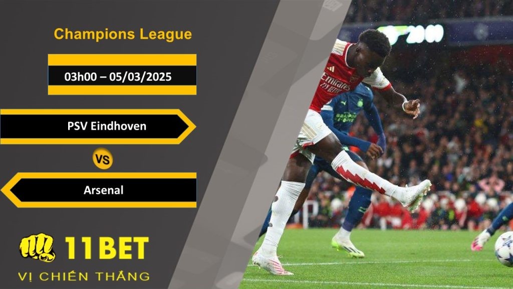 11BET Soi kèo PSV Eindhoven vs Arsenal, 03h00, 05/03/2025