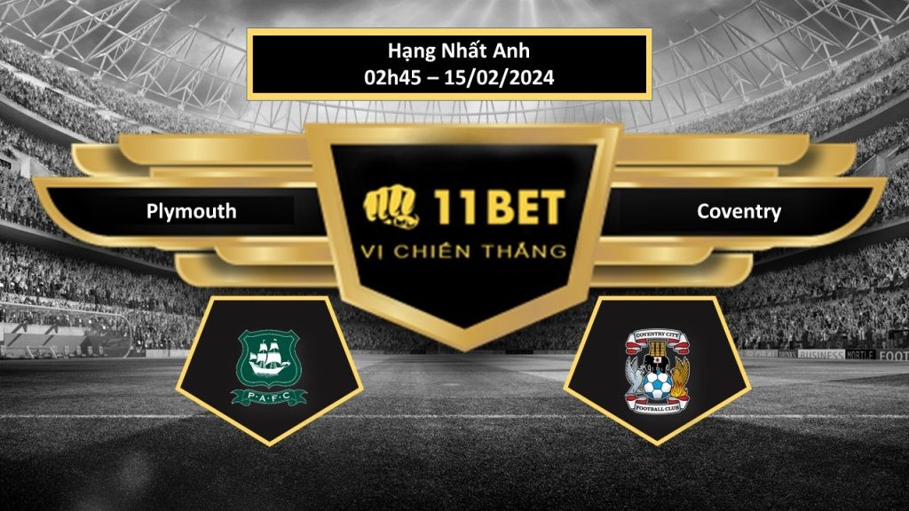 11BET Tip bóng đá Plymouth vs Coventry, hôm nay 15/02/2024