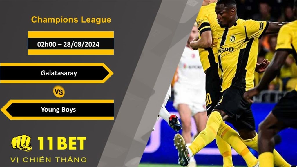11BET Soi kèo  Galatasaray vs Young Boys, 02h00, 28/08/2024