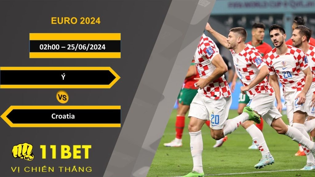 11BET Soi kèo  Ý vs Croatia, 02h00, 25/06/2024