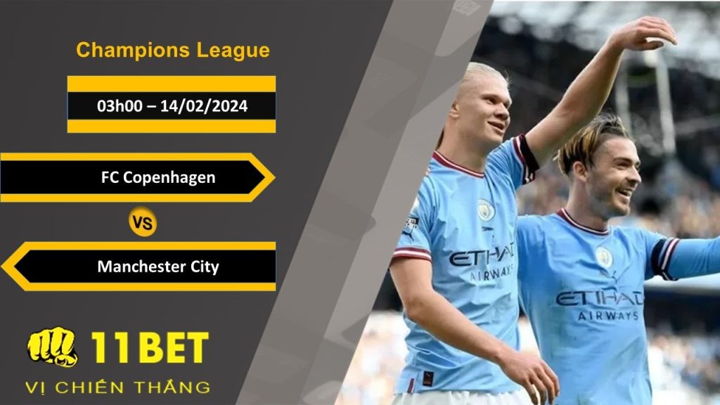 11BET Soi kèo  FC Copenhagen vs Manchester City, 03h00, 14/02/2024
