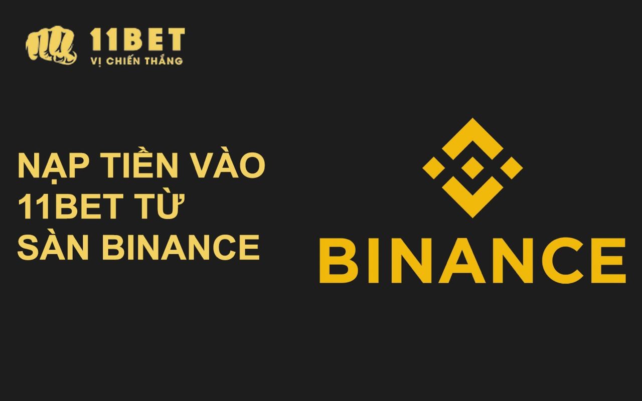 11BET Hướng dẫn nạp USDT vào 11BET từ sàn tiền ảo Binance