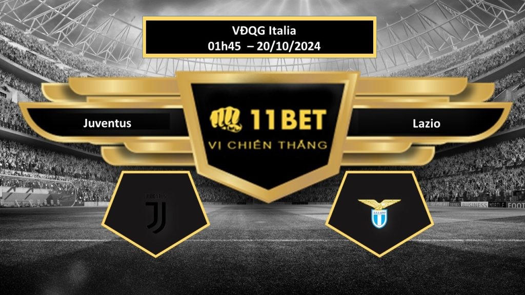 11BET Tip bóng đá  Juventus vs Lazio, hôm nay 20/10/2024