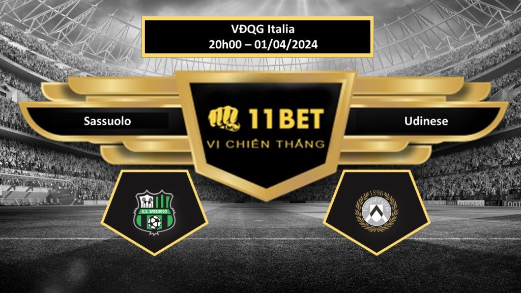 11BET Tip bóng đá   Sassuolo vs Udinese , hôm nay 01/04/2024