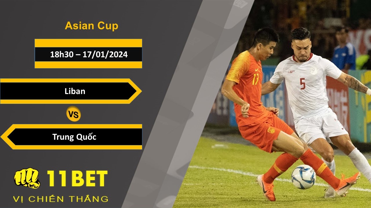 11BET Soi kèo Liban vs Trung Quốc, 18h30, 17/01/2024