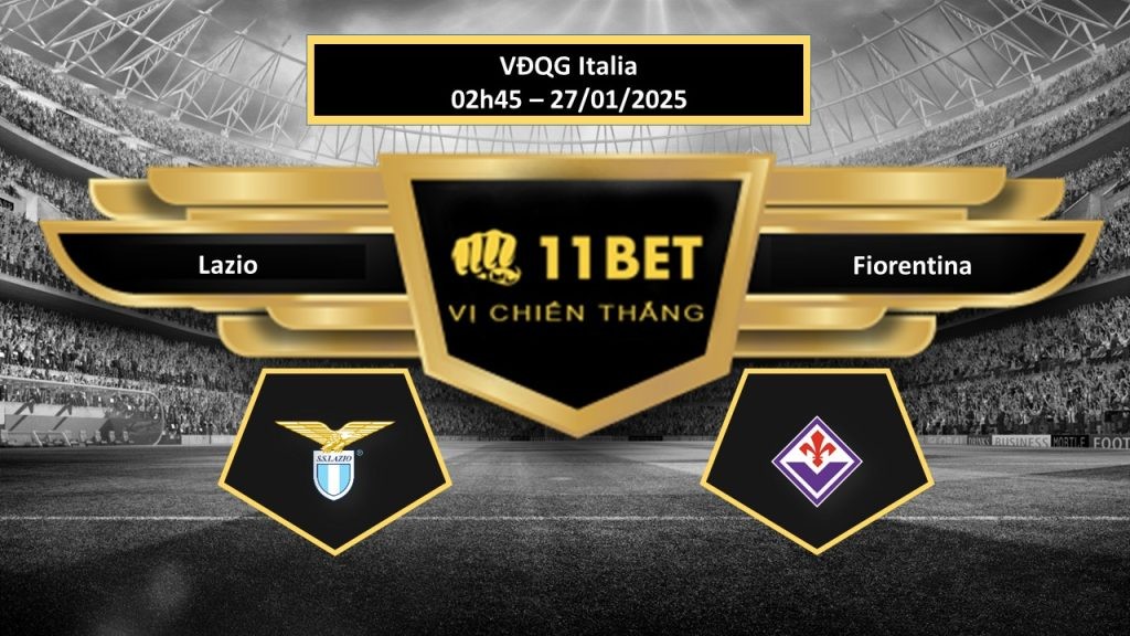 11BET Tip bóng đá Lazio vs Fiorentina, hôm nay 27/01/2025
