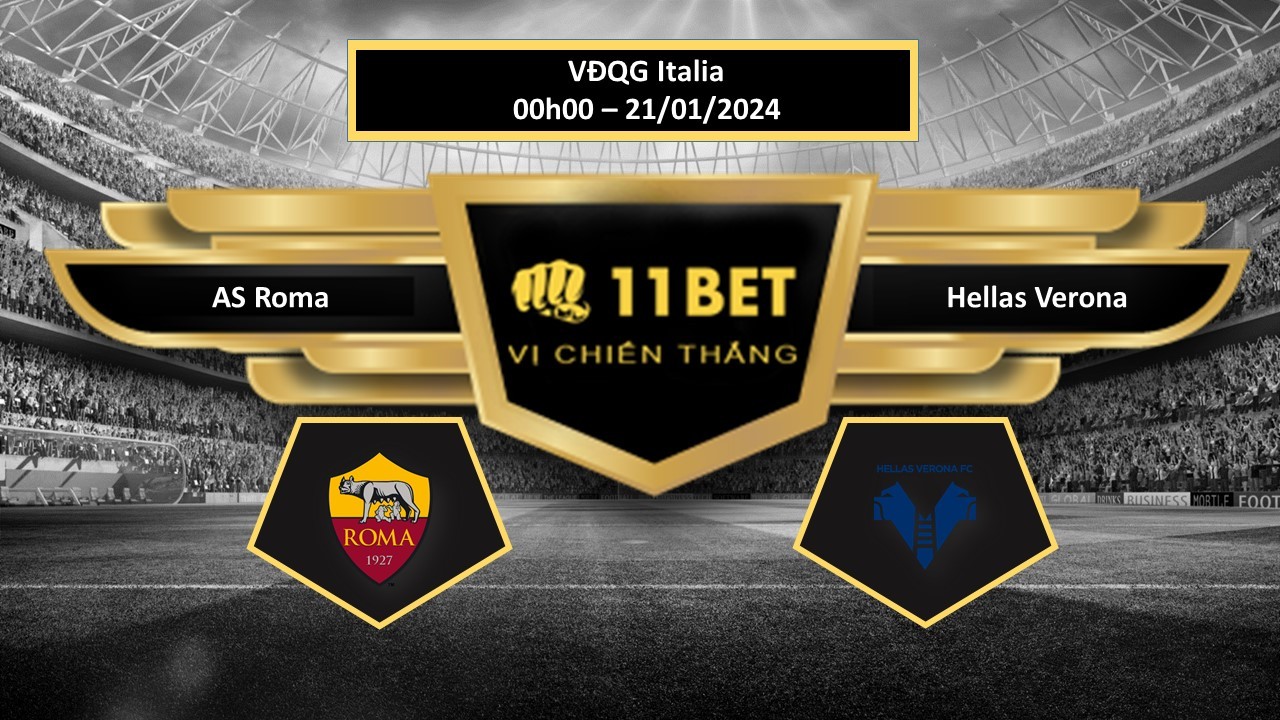 11BET Tip bóng đá AS Roma vs Hellas Verona, hôm nay 21/01/2024