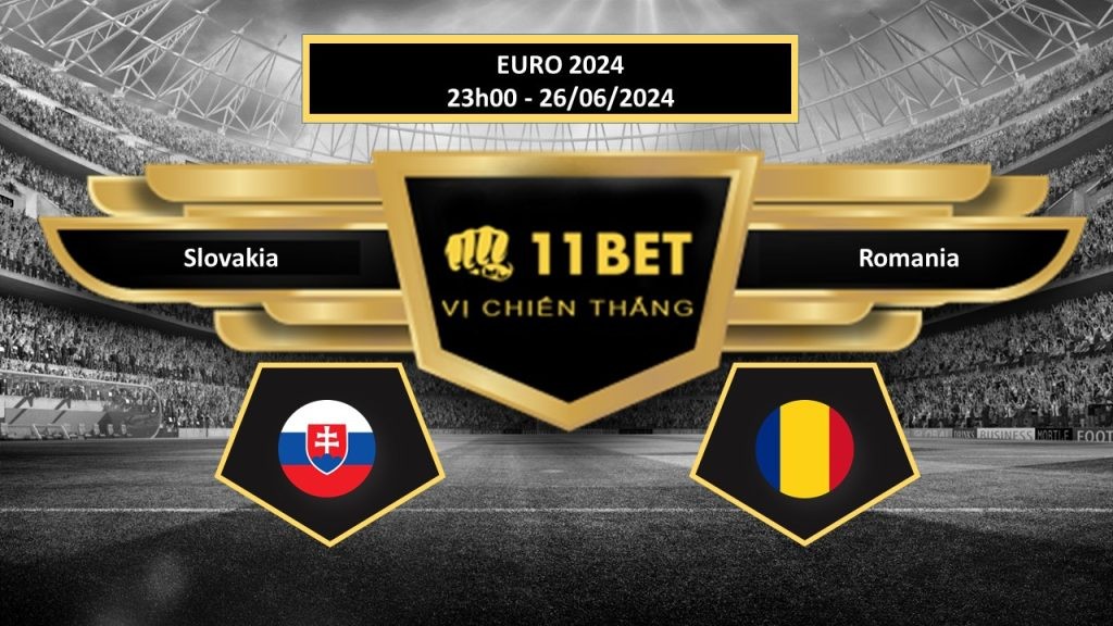 11BET Tip bóng đá    Slovakia vs Romania, hôm nay 26/06/2024