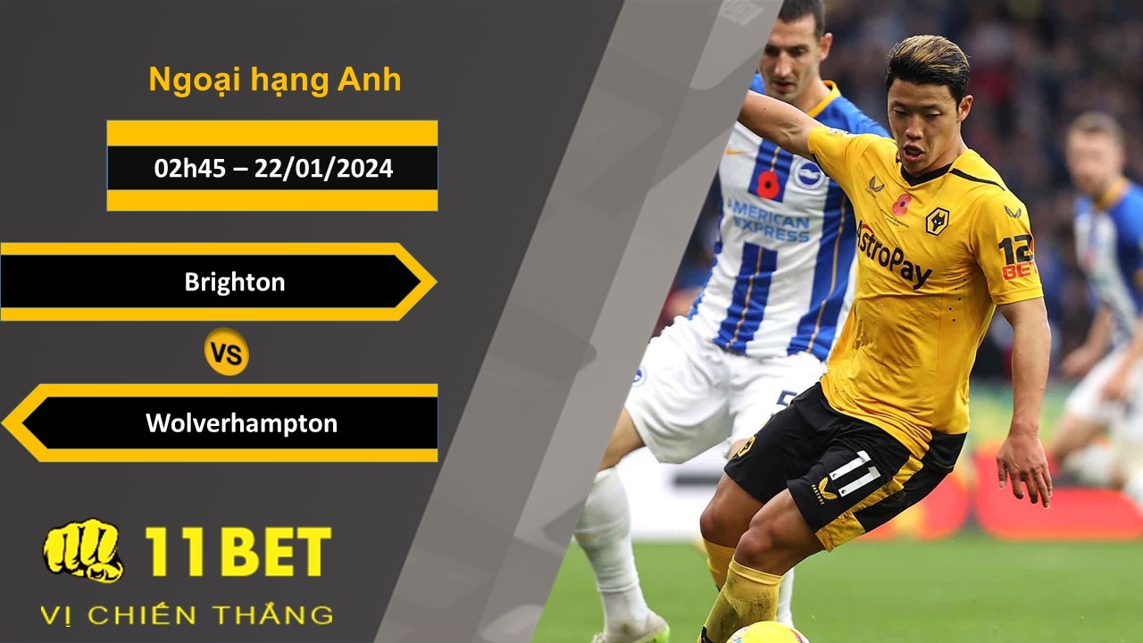11BET Soi kèo Brighton vs Wolverhampton, 02h45, 22/01/2024