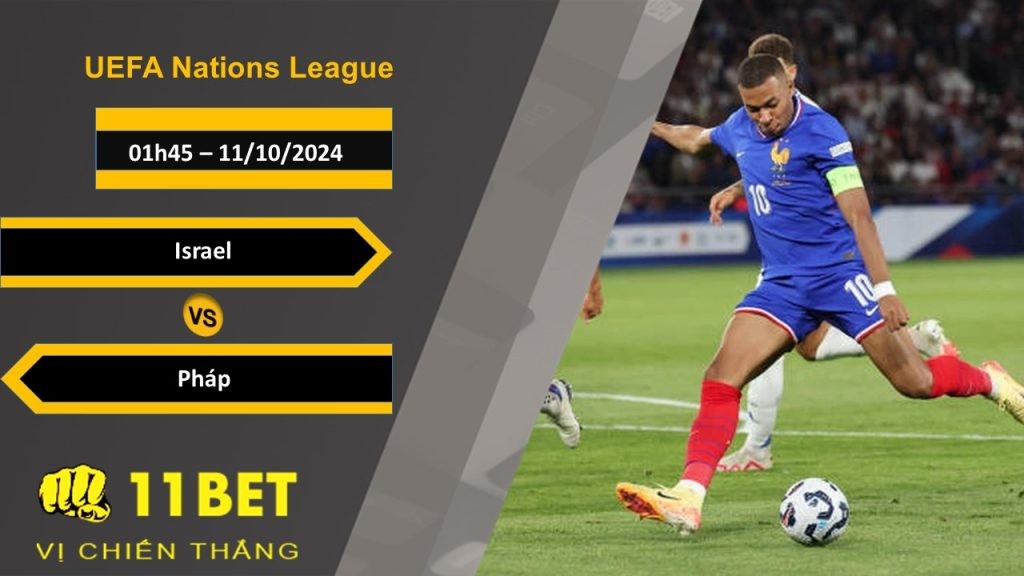 11BET Soi kèo  Israel vs Pháp, 01h45, 11/10/2024