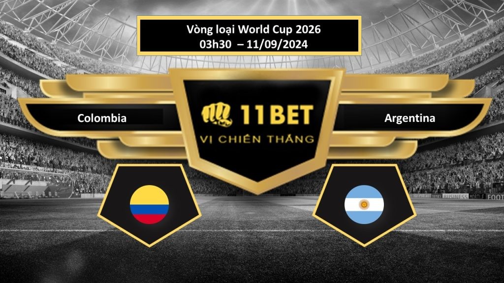 11BET Tip bóng đá Colombia vs Argentina, hôm nay 11/09/2024