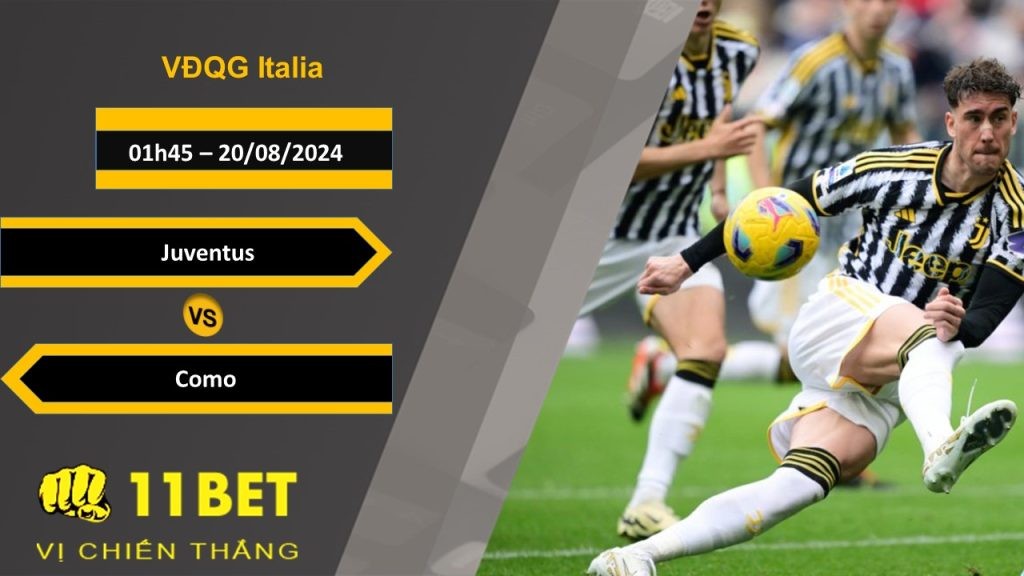 11BET Soi kèo  Juventus vs Como, 01h45, 20/08/2024