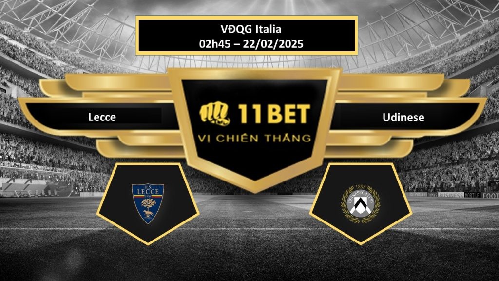 11BET Tip bóng đá  Lecce vs Udinese, hôm nay 22/02/2025