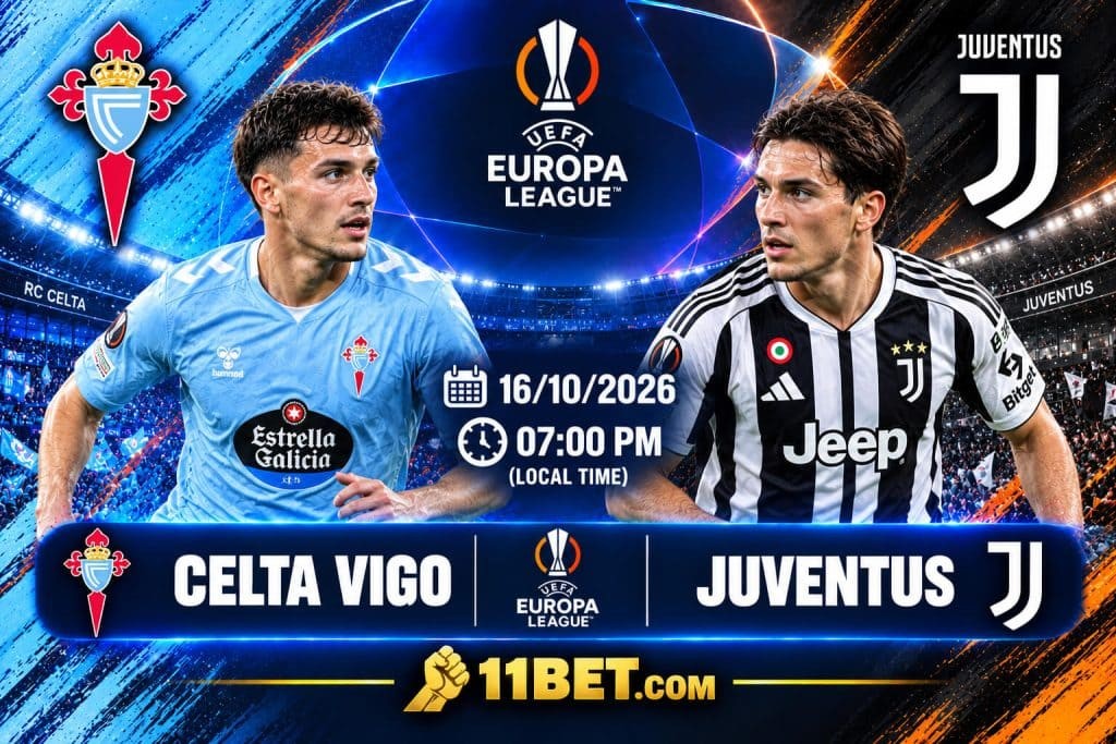 11BET Nhận định bóng đá Celta Vigo vs Juventus diễn ra lúc 02h00 ngày 16/10/2026