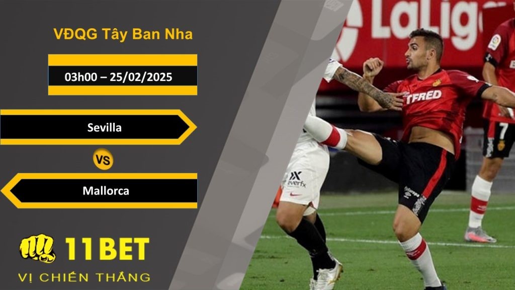 11BET Soi kèo Sevilla vs Mallorca, 03h00, 25/02/2025