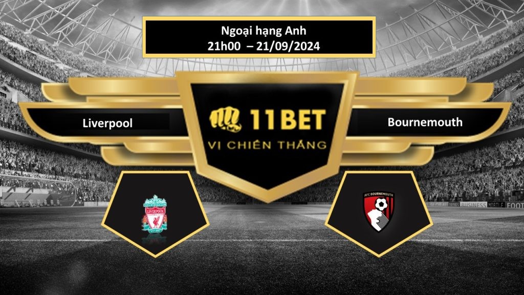 11BET Tip bóng đá  Liverpool vs Bournemouth, hôm nay 21/09/2024