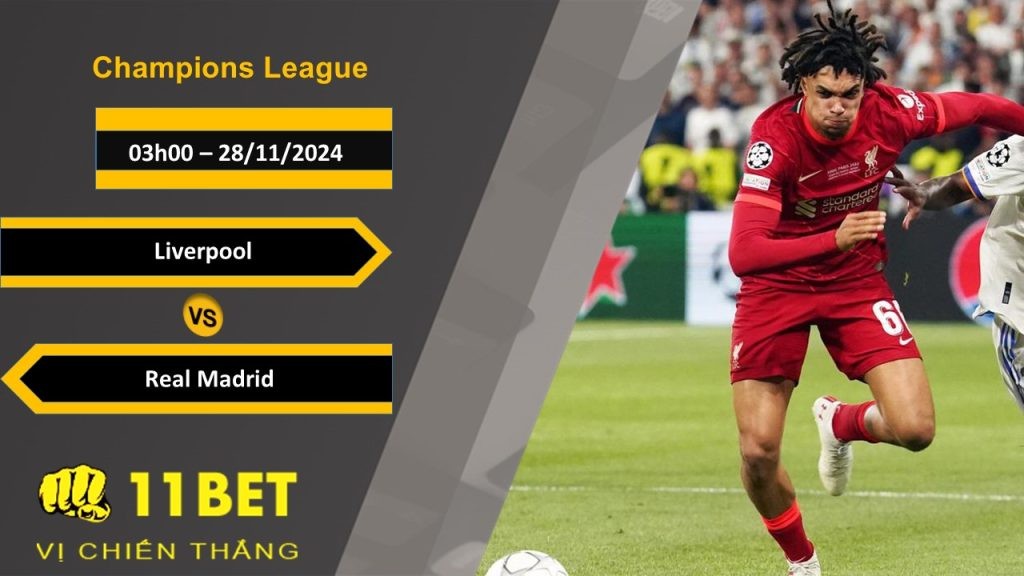 11BET Soi kèo  Liverpool vs Real Madrid, 03h00, 28/11/2024