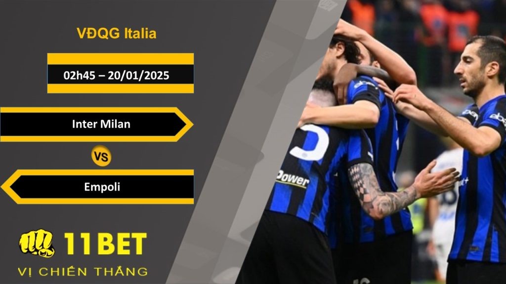 11BET Soi kèo Inter Milan vs Empoli, 02h45, 20/01/2025