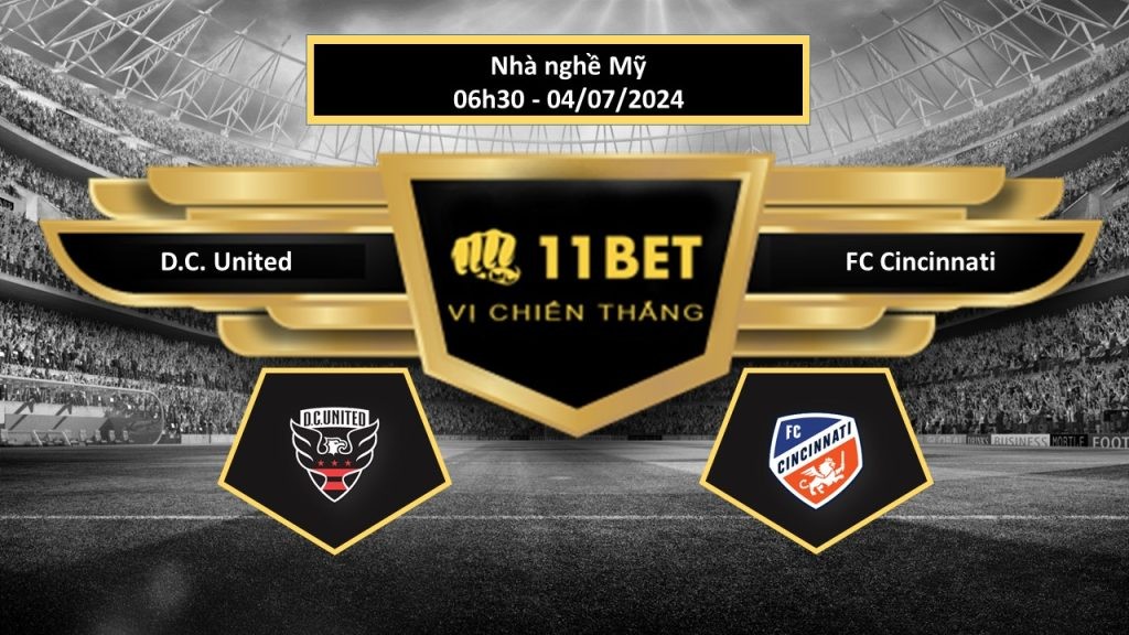 11BET Tip bóng đá  D.C. United vs FC Cincinnati, hôm nay 04/07/2024