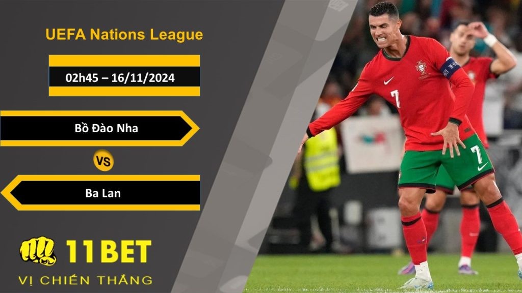 11BET Soi kèo Bồ Đào Nha vs Ba Lan, 02h45, 16/11/2024