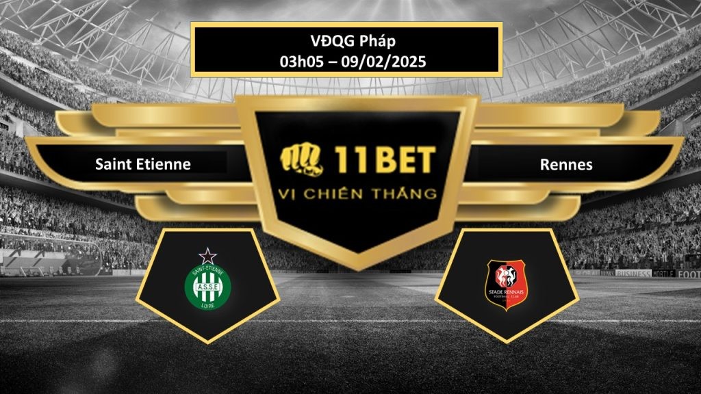 11BET Tip bóng đá Saint Etienne vs Rennes, hôm nay 09/02/2025