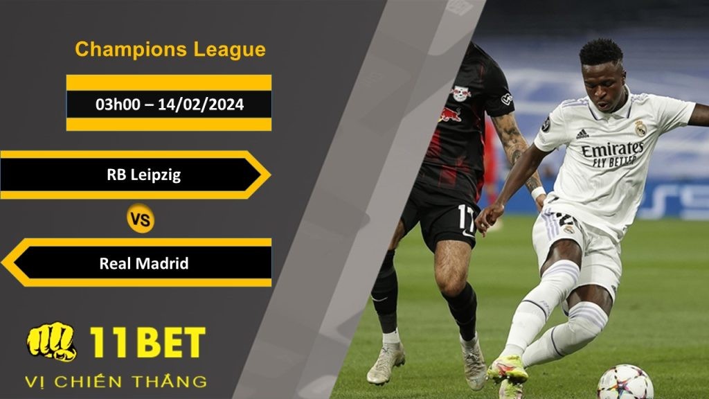 11BET Soi kèo  RB Leipzig vs Real Madrid, 03h00, 14/02/2024