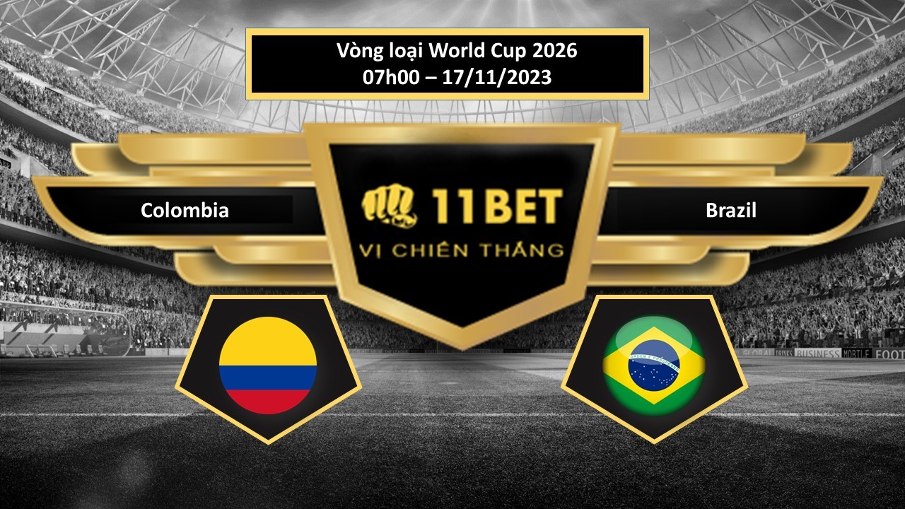 11BET Tip bóng đá  Colombia vs Brazil, hôm nay 17/11/2023