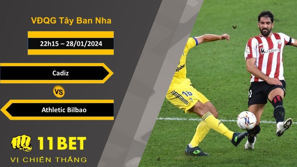 11BET Soi kèo  Cadiz vs Athletic Bilbao, 22h15, 28/01/2024