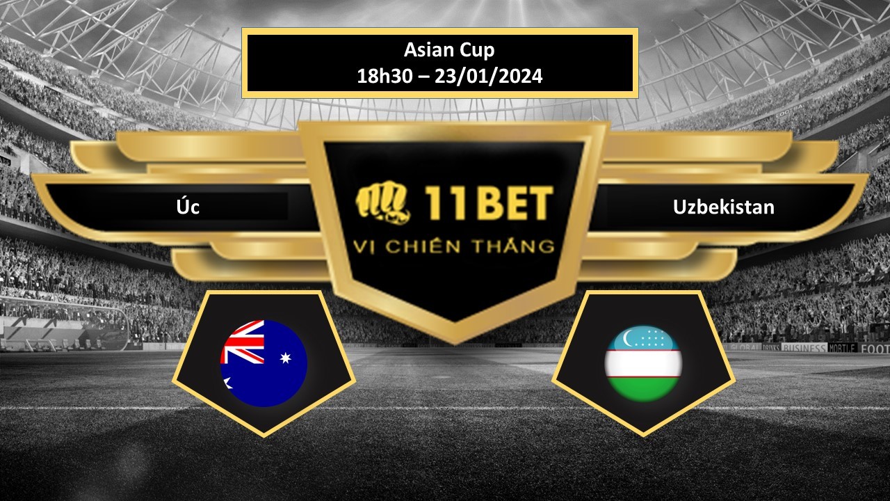 11BET Tip bóng đá Úc vs Uzbekistan, hôm nay 23/01/2024